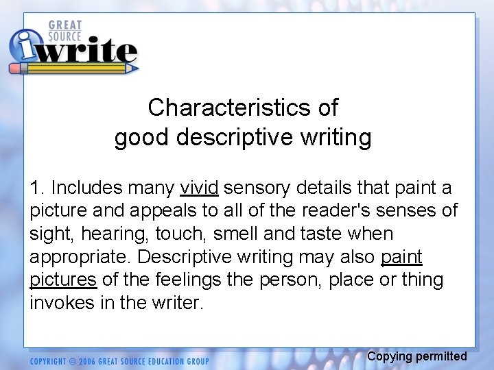 Characteristics of good descriptive writing 1. Includes many vivid sensory details that paint a