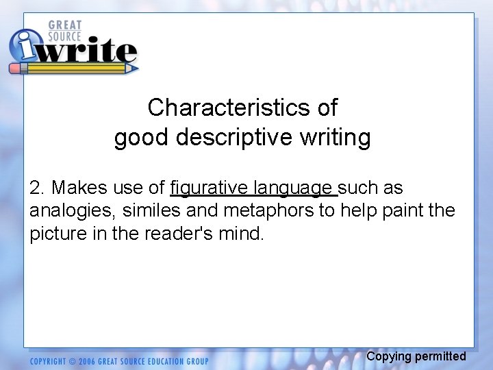 Characteristics of good descriptive writing 2. Makes use of figurative language such as analogies,