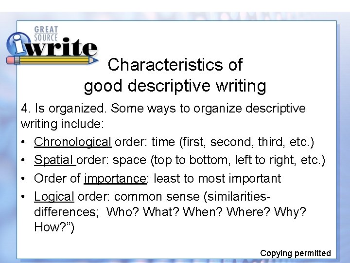 Characteristics of good descriptive writing 4. Is organized. Some ways to organize descriptive writing