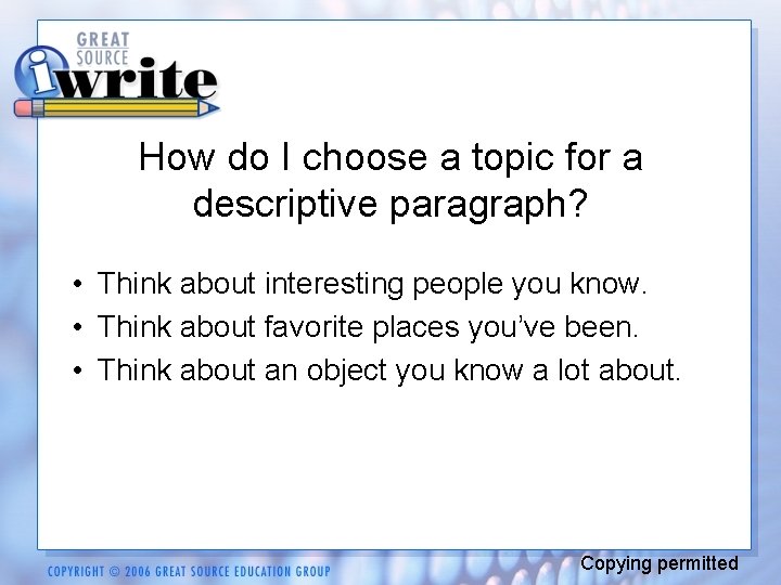 How do I choose a topic for a descriptive paragraph? • Think about interesting