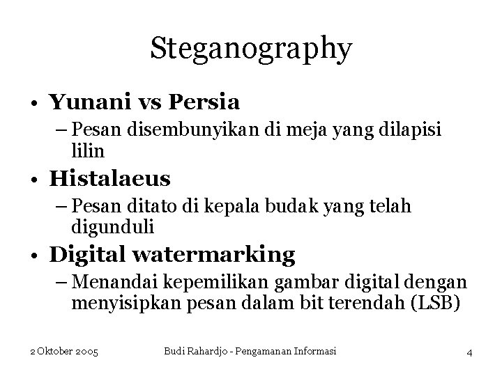Steganography • Yunani vs Persia – Pesan disembunyikan di meja yang dilapisi lilin •