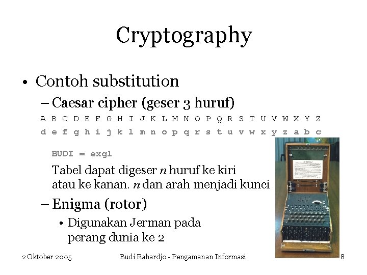Cryptography • Contoh substitution – Caesar cipher (geser 3 huruf) A B C D