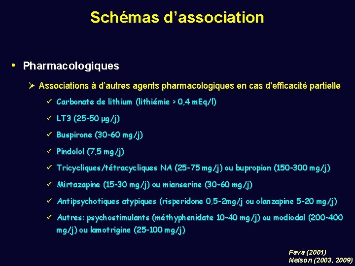 Schémas d’association • Pharmacologiques Ø Associations à d’autres agents pharmacologiques en cas d’efficacité partielle