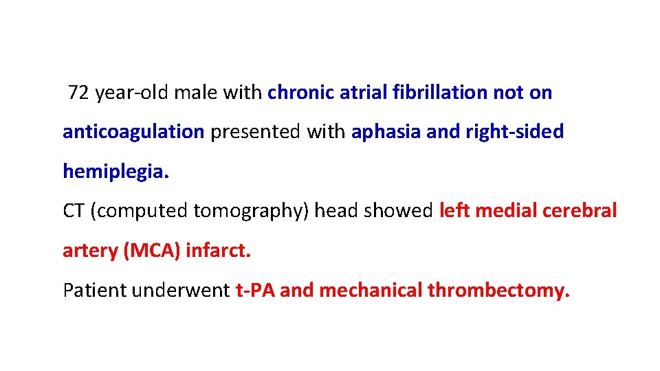  72 year‐old male with chronic atrial fibrillation not on anticoagulation presented with aphasia