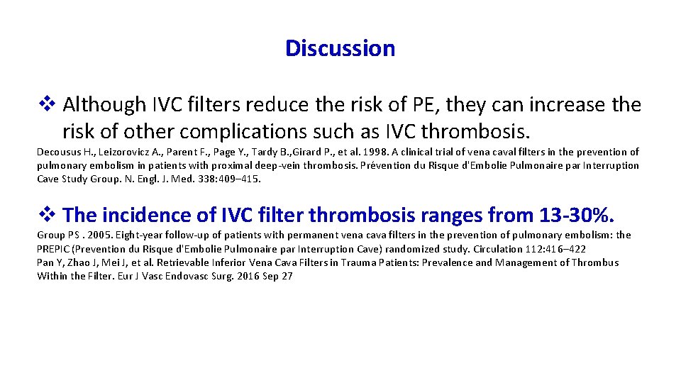 Discussion v Although IVC filters reduce the risk of PE, they can increase the
