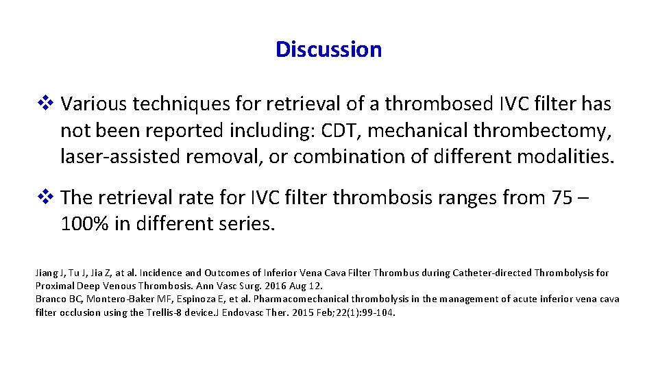 Discussion v Various techniques for retrieval of a thrombosed IVC filter has not been