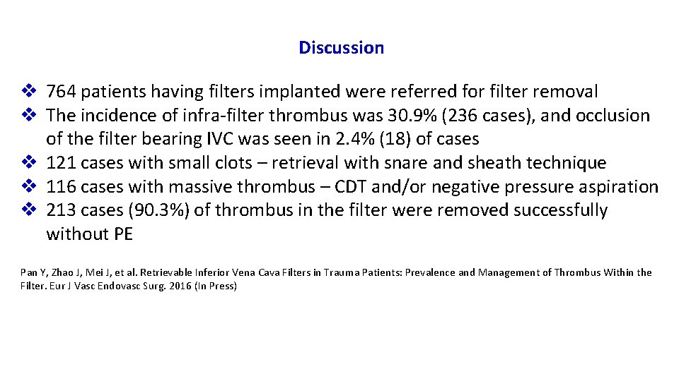 Discussion v 764 patients having filters implanted were referred for filter removal v The