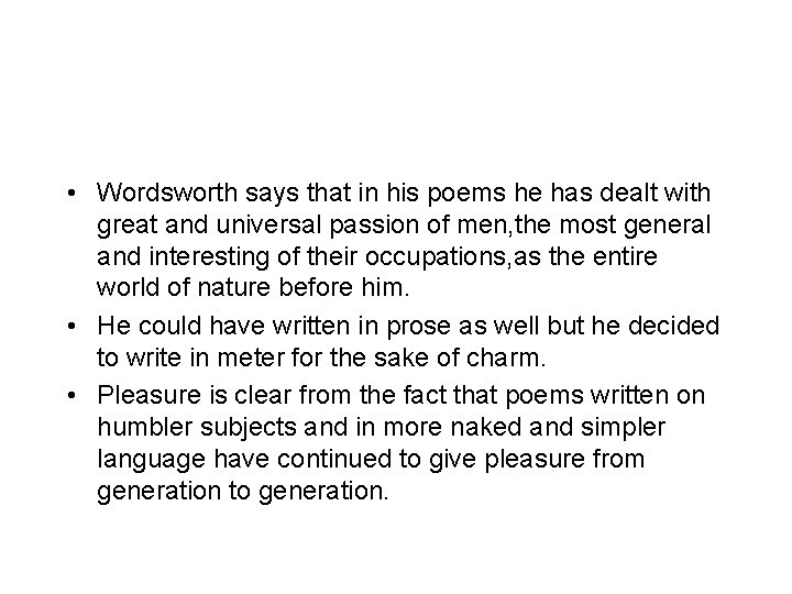  • Wordsworth says that in his poems he has dealt with great and