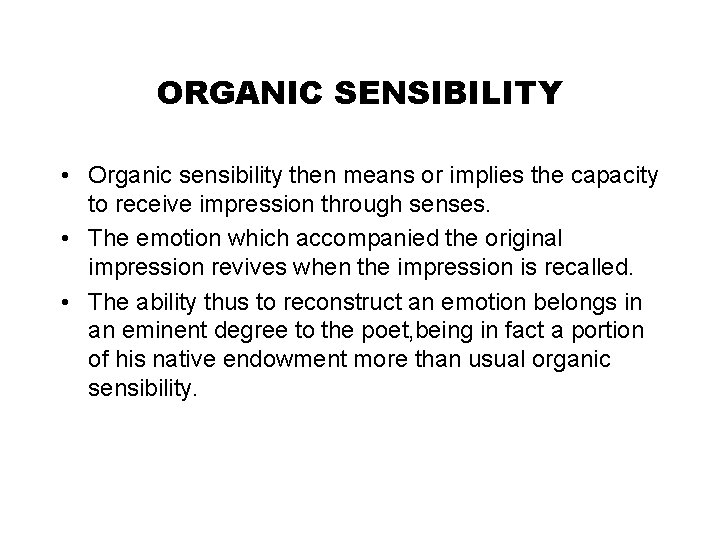 ORGANIC SENSIBILITY • Organic sensibility then means or implies the capacity to receive impression