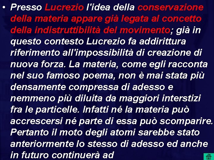  • Presso Lucrezio l'idea della conservazione della materia appare già legata al concetto