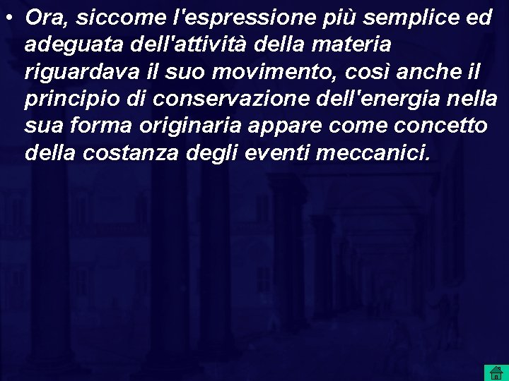  • Ora, siccome l'espressione più semplice ed adeguata dell'attività della materia riguardava il