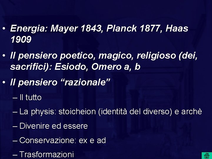  • Energia: Mayer 1843, Planck 1877, Haas 1909 • Il pensiero poetico, magico,
