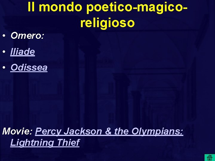 Il mondo poetico-magicoreligioso • Omero: • Iliade • Odissea Movie: Percy Jackson & the