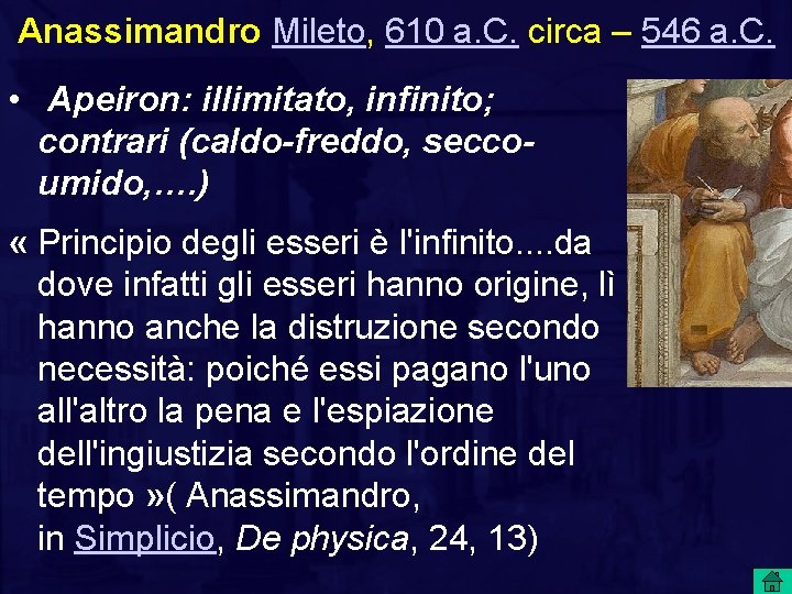 Anassimandro Mileto, 610 a. C. circa – 546 a. C. • Apeiron: illimitato, infinito;