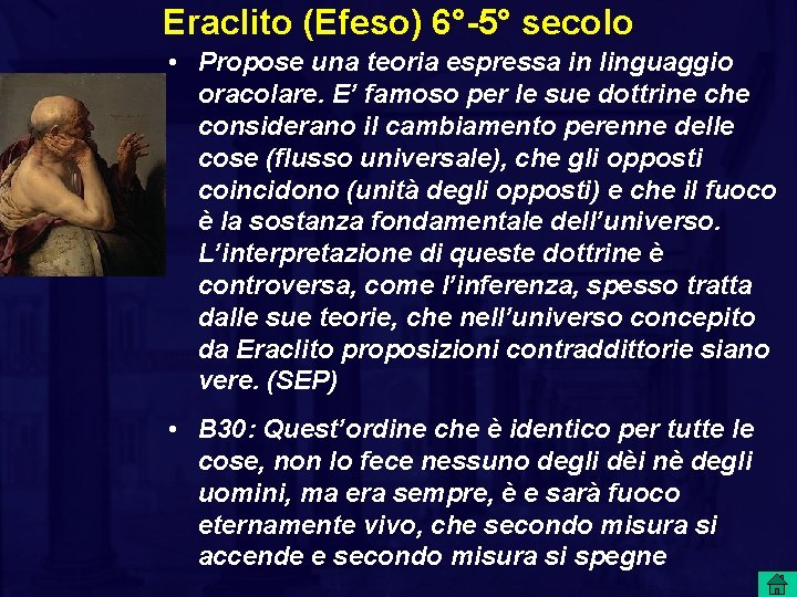 Eraclito (Efeso) 6°-5° secolo • Propose una teoria espressa in linguaggio oracolare. E’ famoso