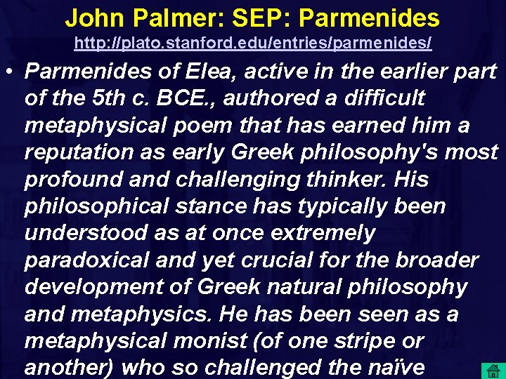 John Palmer: SEP: Parmenides http: //plato. stanford. edu/entries/parmenides/ • Parmenides of Elea, active in