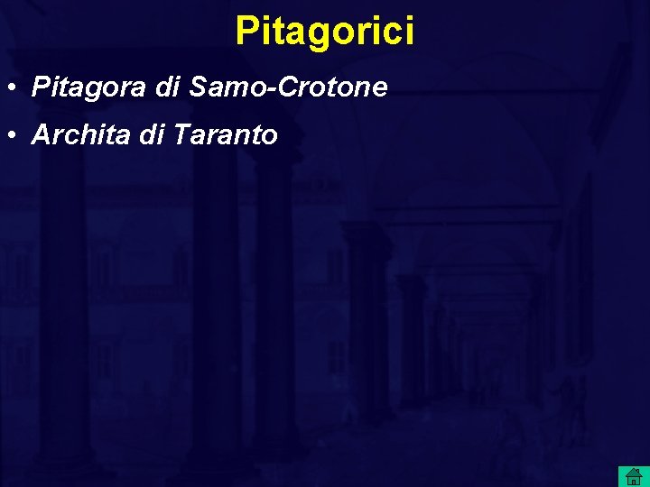 Pitagorici • Pitagora di Samo-Crotone • Archita di Taranto 
