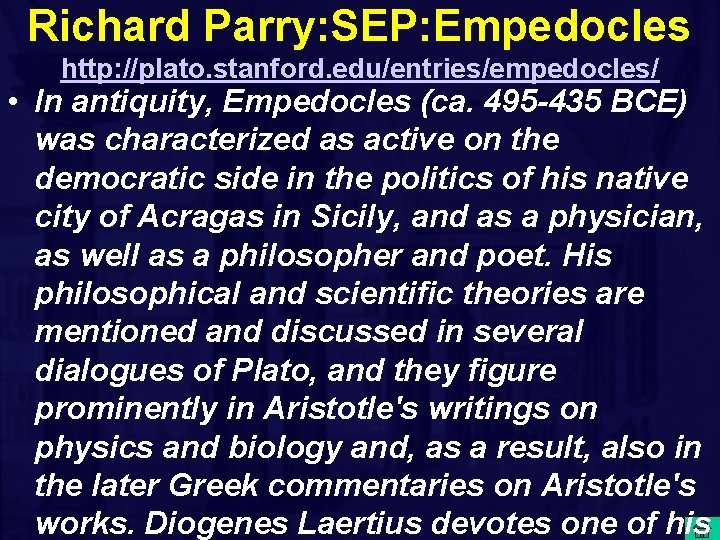 Richard Parry: SEP: Empedocles http: //plato. stanford. edu/entries/empedocles/ • In antiquity, Empedocles (ca. 495