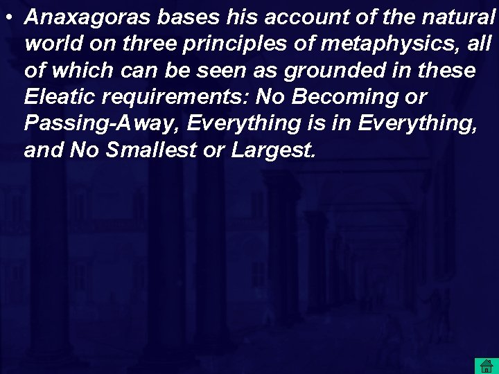  • Anaxagoras bases his account of the natural world on three principles of