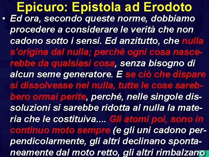 Epicuro: Epistola ad Erodoto • Ed ora, secondo queste norme, dobbiamo procedere a considerare