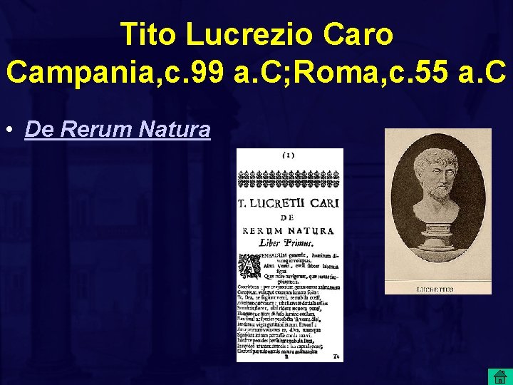 Tito Lucrezio Caro Campania, c. 99 a. C; Roma, c. 55 a. C •