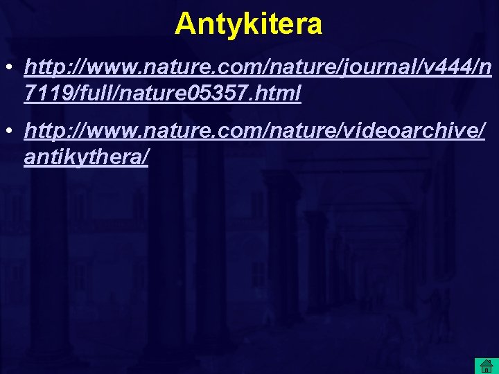 Antykitera • http: //www. nature. com/nature/journal/v 444/n 7119/full/nature 05357. html • http: //www. nature.