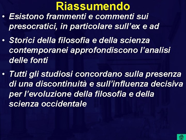 Riassumendo • Esistono frammenti e commenti sui presocratici, in particolare sull’ex e ad •