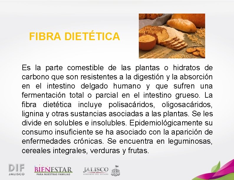 FIBRA DIETÉTICA Es la parte comestible de las plantas o hidratos de carbono que