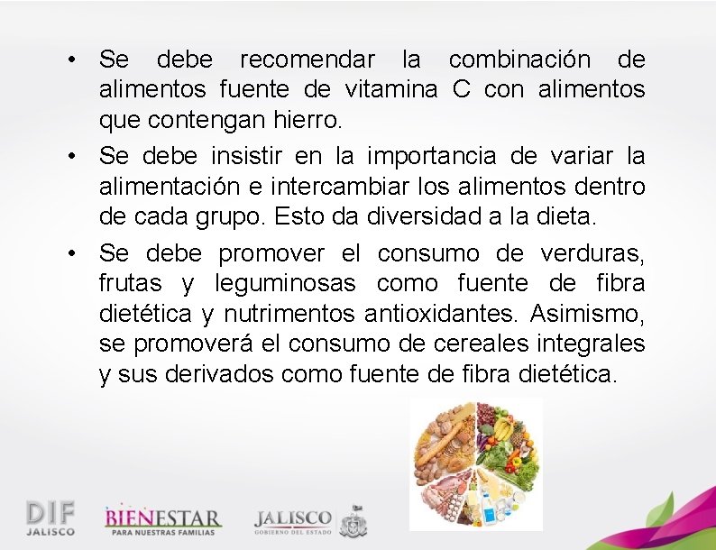  • Se debe recomendar la combinación de alimentos fuente de vitamina C con