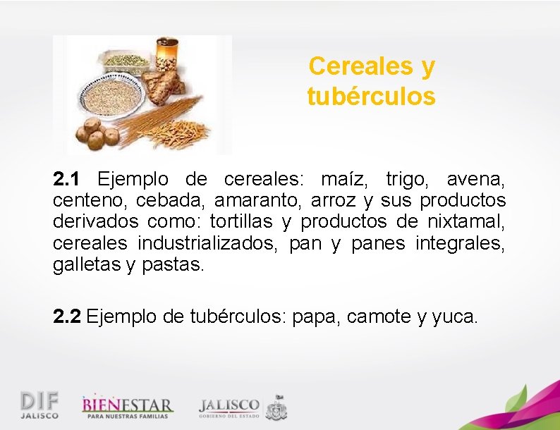 Cereales y tubérculos 2. 1 Ejemplo de cereales: maíz, trigo, avena, centeno, cebada, amaranto,