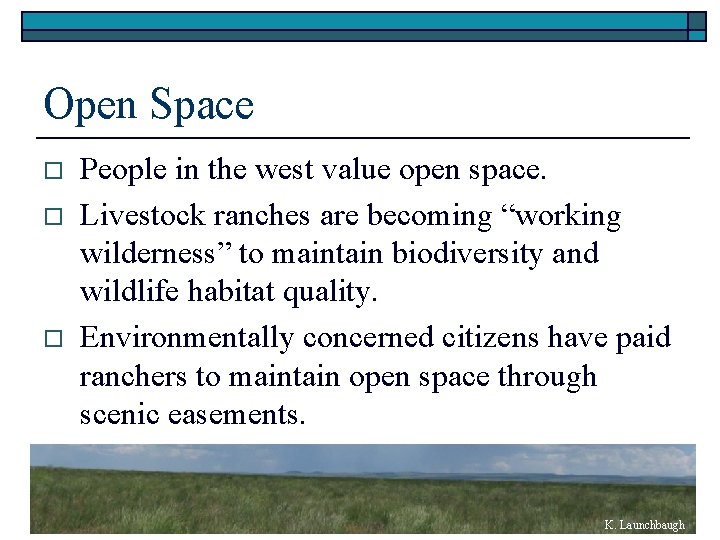Open Space o o o People in the west value open space. Livestock ranches
