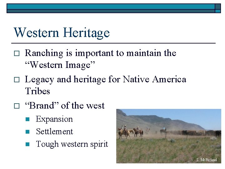 Western Heritage o o o Ranching is important to maintain the “Western Image” Legacy
