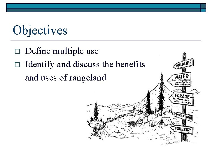 Objectives o o Define multiple use Identify and discuss the benefits and uses of