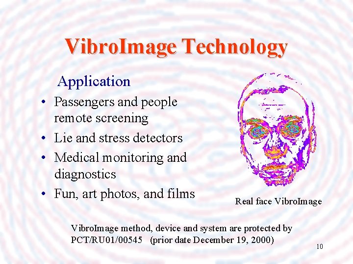 Vibro. Image Technology Application • Passengers and people remote screening • Lie and stress