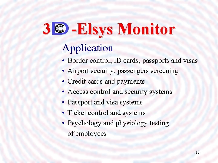 3 -Elsys Monitor Application • Border control, ID cards, passports and visas • Airport
