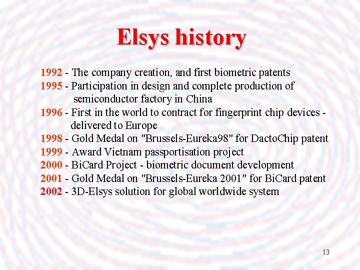 Elsys history 1992 - The company creation, and first biometric patents 1995 - Participation