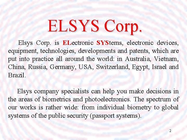 ELSYS Corp. Elsys Corp. is ELectronic SYStems, electronic devices, equipment, technologies, developments and patents,