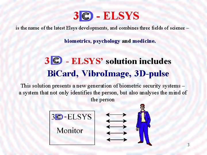 3 - ELSYS is the name of the latest Elsys developments, and combines three