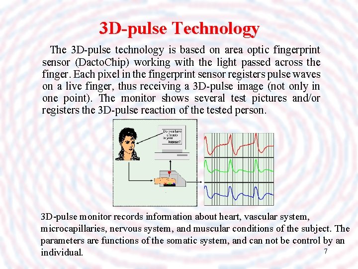 3 D-pulse Technology The 3 D-pulse technology is based on area optic fingerprint sensor