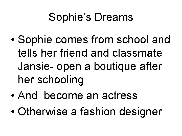 Sophie’s Dreams • Sophie comes from school and tells her friend and classmate Jansie-