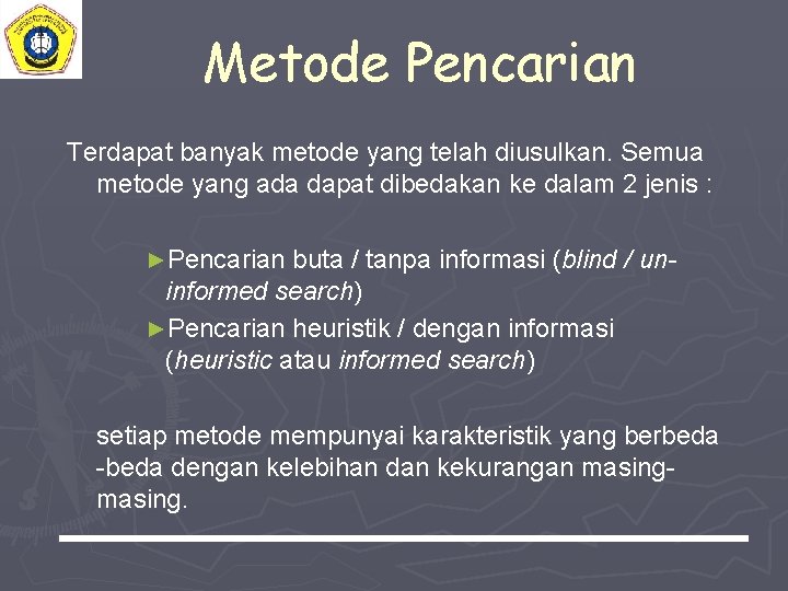 Metode Pencarian Terdapat banyak metode yang telah diusulkan. Semua metode yang ada dapat dibedakan