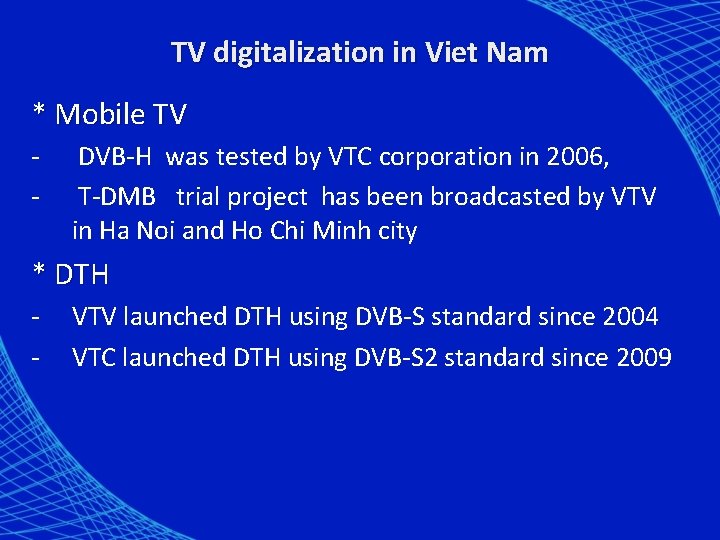 TV digitalization in Viet Nam * Mobile TV - DVB-H was tested by VTC