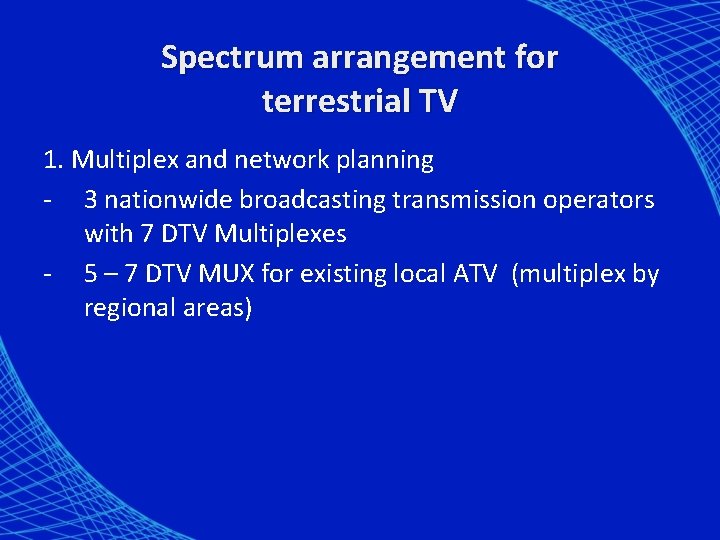 Spectrum arrangement for terrestrial TV 1. Multiplex and network planning - 3 nationwide broadcasting
