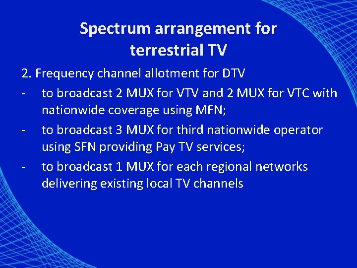 Spectrum arrangement for terrestrial TV 2. Frequency channel allotment for DTV - to broadcast