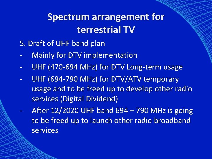 Spectrum arrangement for terrestrial TV 5. Draft of UHF band plan - Mainly for