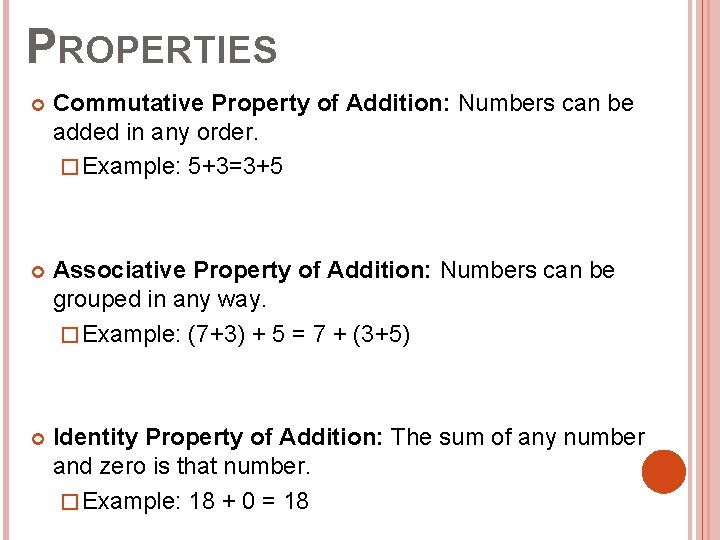 PROPERTIES Commutative Property of Addition: Numbers can be added in any order. � Example: