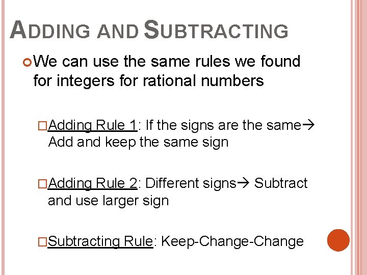 ADDING AND SUBTRACTING We can use the same rules we found for integers for