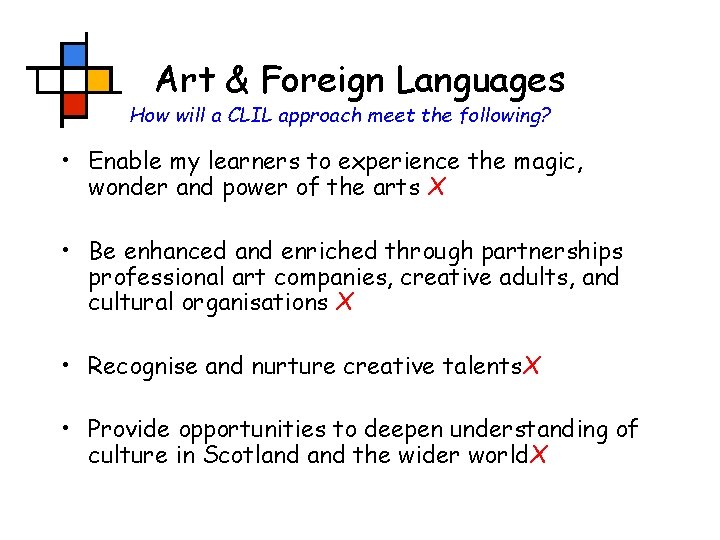 Art & Foreign Languages How will a CLIL approach meet the following? • Enable