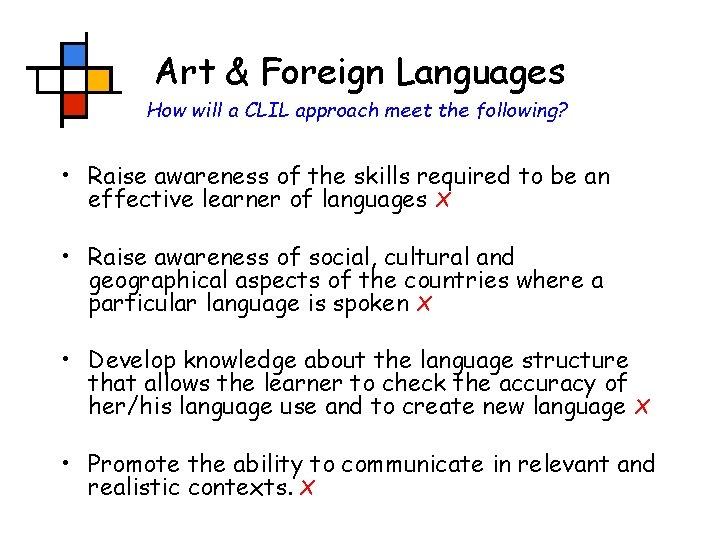 Art & Foreign Languages How will a CLIL approach meet the following? • Raise