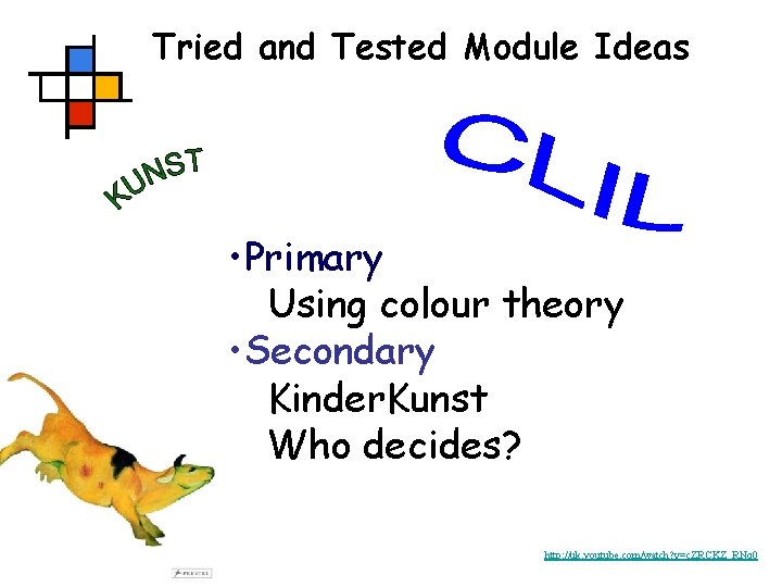 Tried and Tested Module Ideas • Primary Using colour theory • Secondary Kinder. Kunst